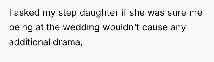 I asked my step daughter if she was sure me...