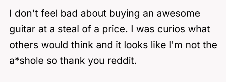 I don't feel bad about buying an awesome guitar at...