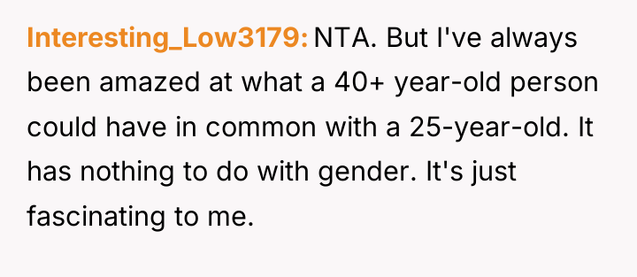 Interesting_Low3179 NTA. But I've always been amazed at what a...