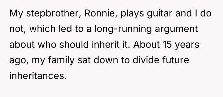 My stepbrother, Ronnie, plays guitar and I do not, which...