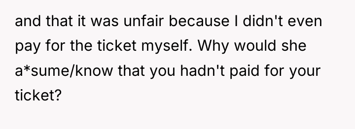 and that it was unfair because I didn't even pay...