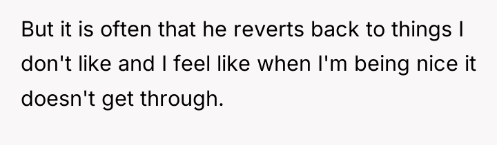But it is often that he reverts back to things...