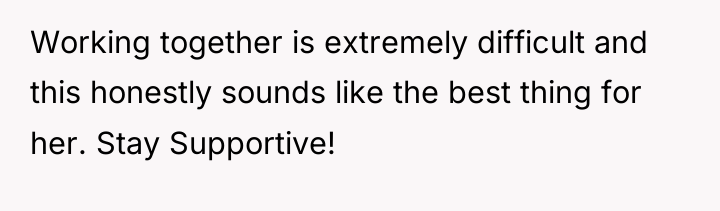 Working together is extremely difficult and this honestly sounds like...