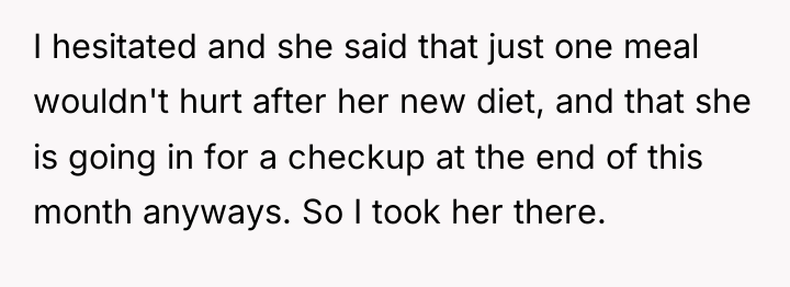 I hesitated and she said that just one meal wouldn't...