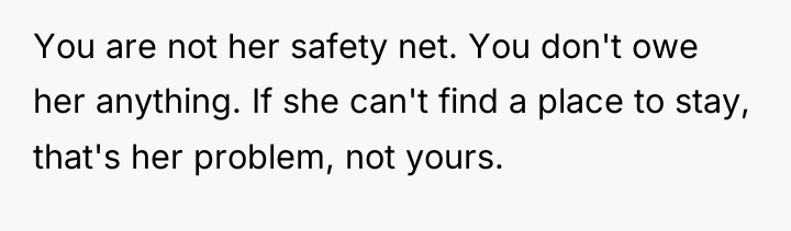 You are not her safety net. You don't owe her...