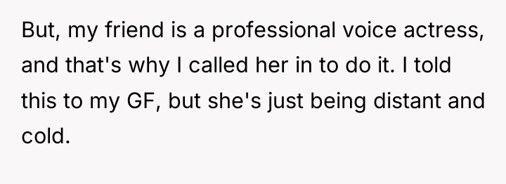 But, my friend is a professional voice actress, and that's...
