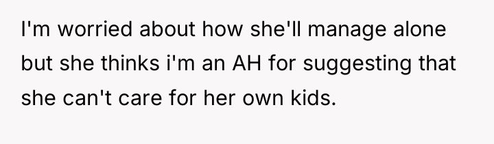 I'm worried about how she'll manage alone but she thinks...