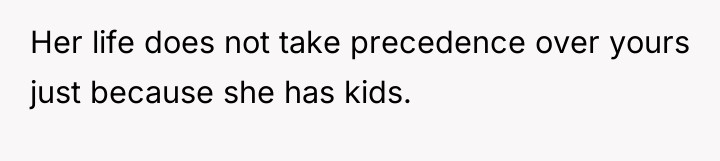 Her life does not take precedence over yours just because...