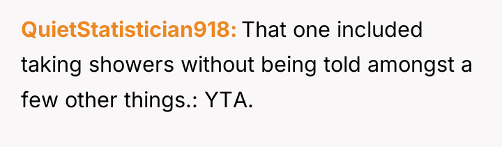 QuietStatistician918 That one included taking showers without being told amongst...