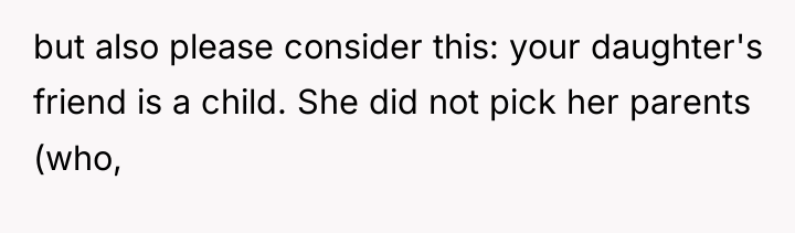 but also please consider this: your daughter's friend is a...
