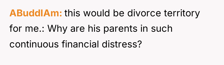 ABuddIAm this would be divorce territory for me.: Why are...