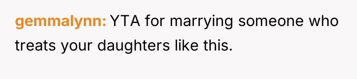 gemmalynn YTA for marrying someone who treats your daughters like...