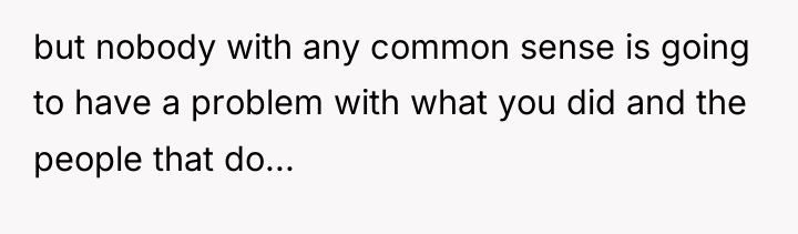 but nobody with any common sense is going to have...