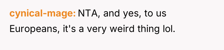 cynical-mage NTA, and yes, to us Europeans, it's a very...