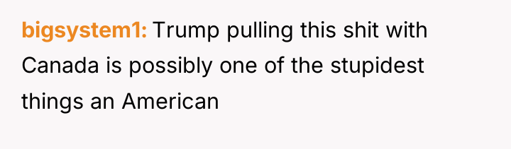 bigsystem1 Trump pulling this shit with Canada is possibly one...