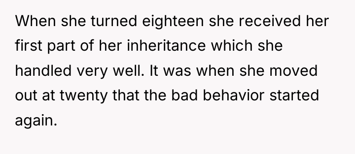 When she turned eighteen she received her first part of...
