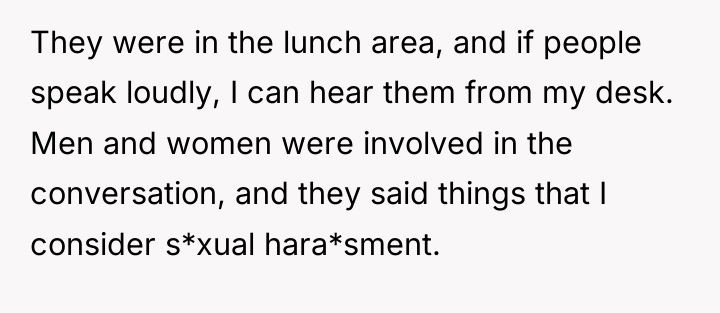 They were in the lunch area, and if people speak...