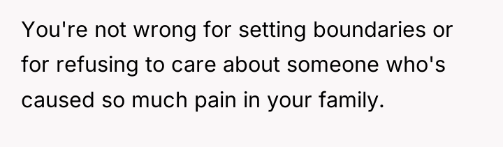 You're not wrong for setting boundaries or for refusing to...