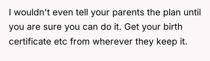 I wouldn't even tell your parents the plan until you...
