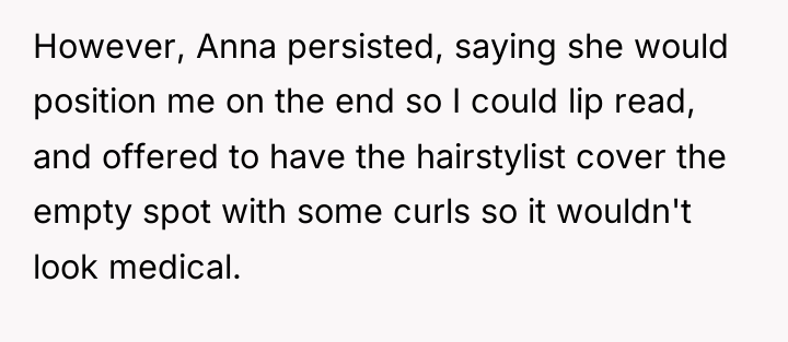 However, Anna persisted, saying she would position me on the...