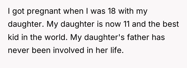 I got pregnant when I was 18 with my daughter....