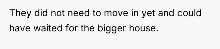 They did not need to move in yet and could...