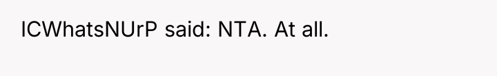 ICWhatsNUrP said: NTA. At all.