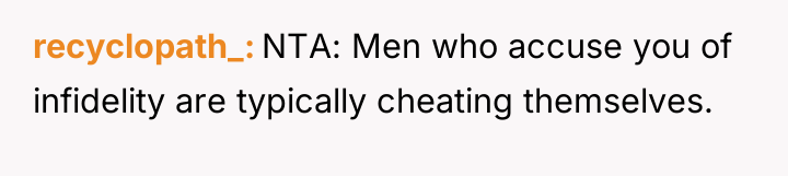 recyclopath_ NTA: Men who accuse you of infidelity are typically...