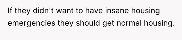 If they didn't want to have insane housing emergencies they...
