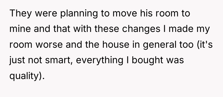 They were planning to move his room to mine and...
