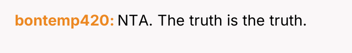bontemp420 NTA. The truth is the truth.