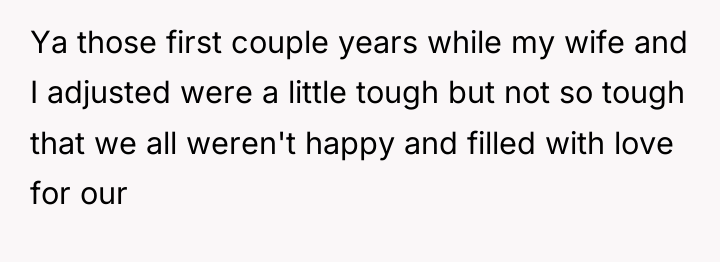 Ya those first couple years while my wife and I...