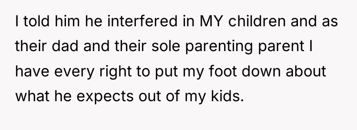 I told him he interfered in MY children and as...