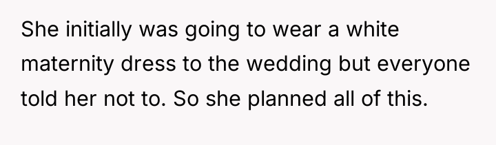 She initially was going to wear a white maternity dress...