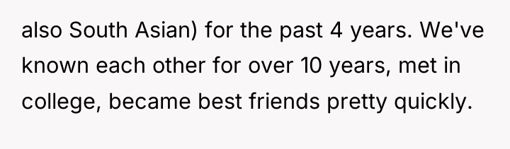 also South Asian) for the past 4 years. We've known...
