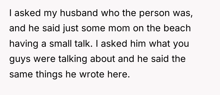 I asked my husband who the person was, and he...