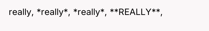really, *really*, *really*, **REALLY**,
