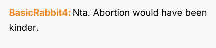 BasicRabbit4 Nta. Abortion would have been kinder.