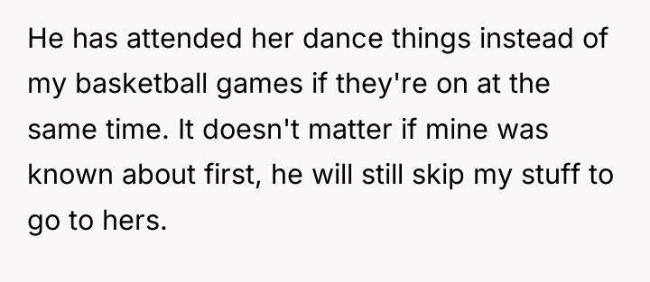 He has attended her dance things instead of my basketball...