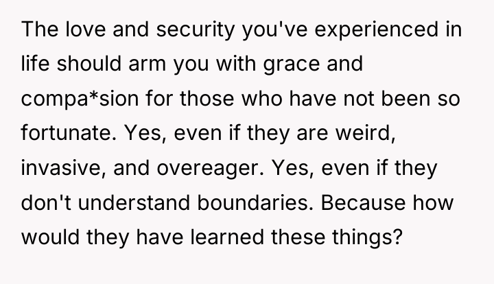 The love and security you've experienced in life should arm...