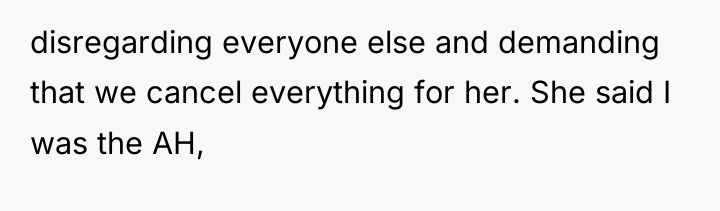 disregarding everyone else and demanding that we cancel everything for...