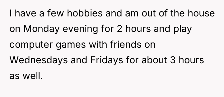 I have a few hobbies and am out of the...