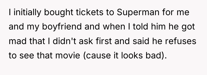 I initially bought tickets to Superman for me and my...