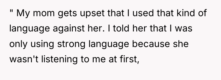 " My mom gets upset that I used that kind...