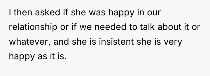 I then asked if she was happy in our relationship...