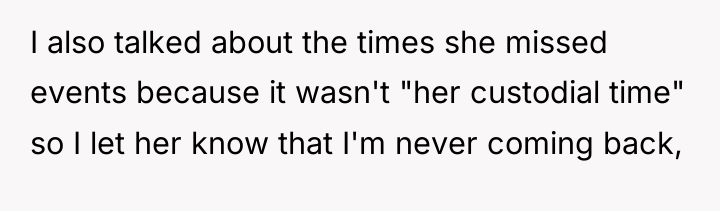 I also talked about the times she missed events because...