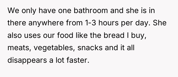 We only have one bathroom and she is in there...