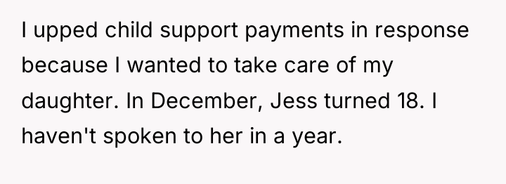 I upped child support payments in response because I wanted...