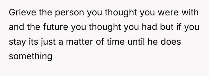 Grieve the person you thought you were with and the...