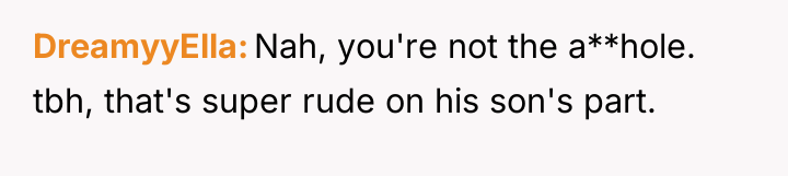 DreamyyElla Nah, you're not the a**hole. tbh, that's super rude...